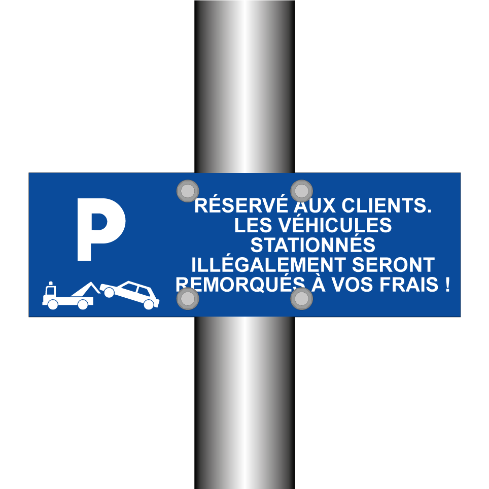 Réservé aux clients. Les véhicules stationnés illégalement seront remorqués à vos frais !