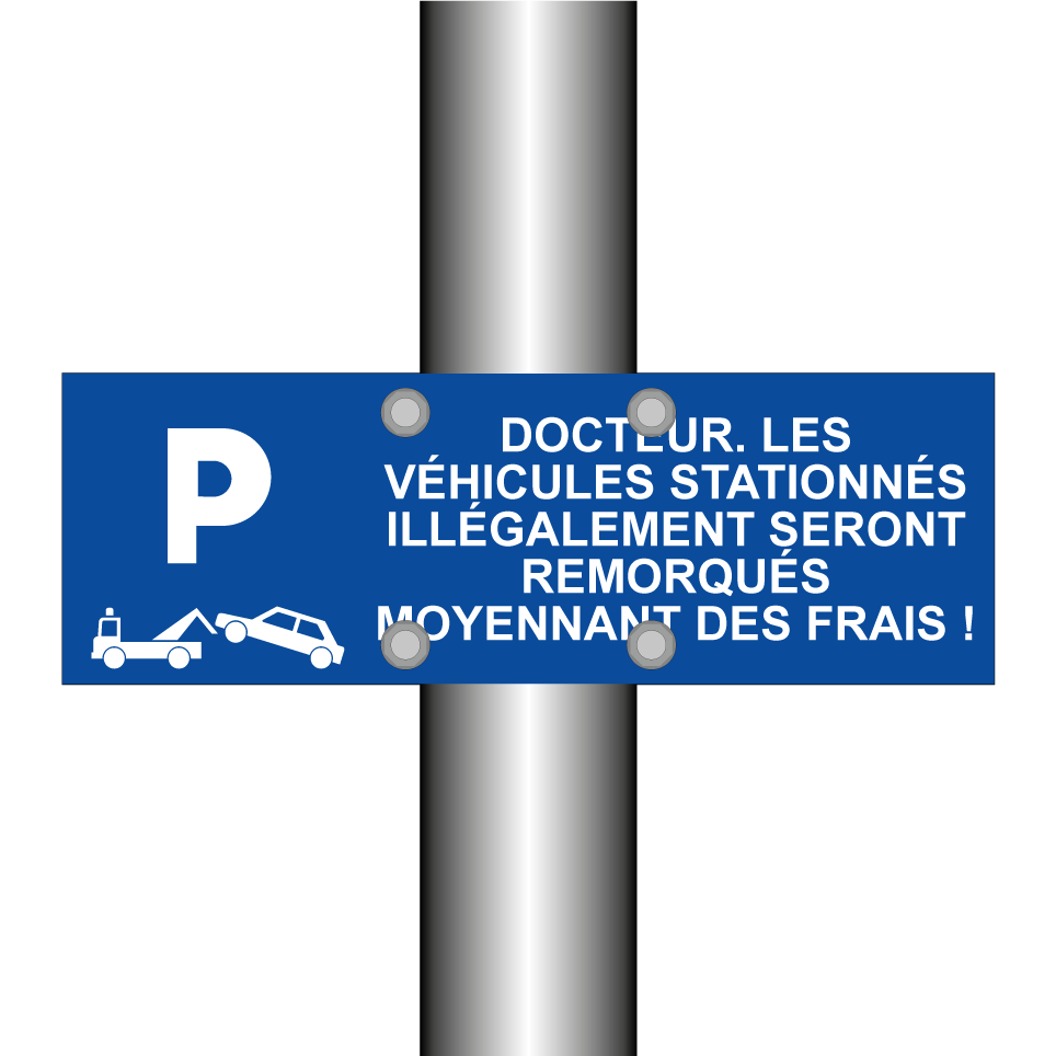 Docteur. Les véhicules stationnés illégalement seront remorqués moyennant des frais !