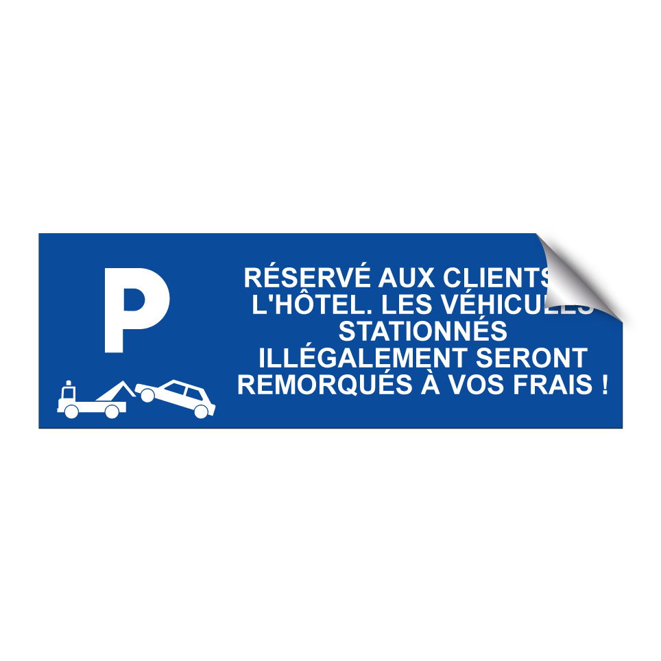 Réservé aux clients de l'hôtel. Les véhicules stationnés illégalement seront remorqués à vos frais !