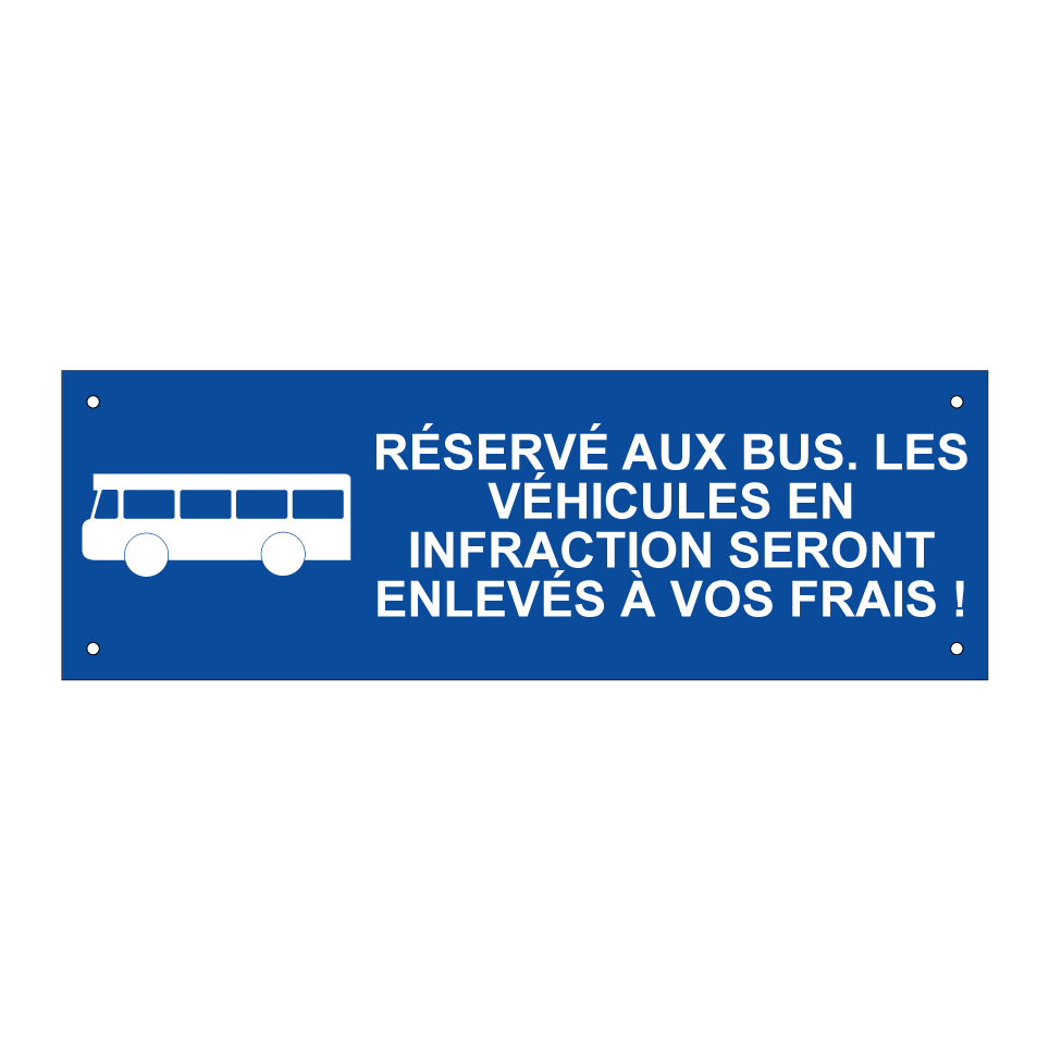 Réservé aux bus. Les véhicules en infraction seront enlevés à vos frais !