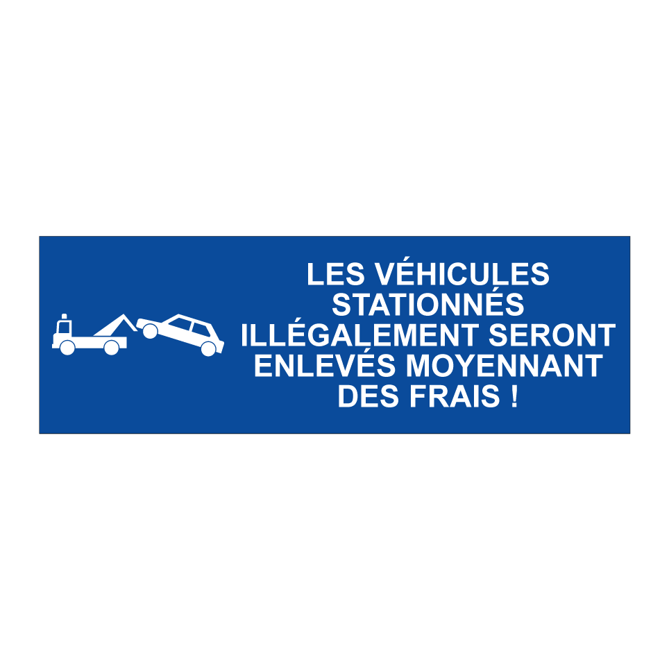 Les véhicules stationnés illégalement seront enlevés moyennant des frais !
