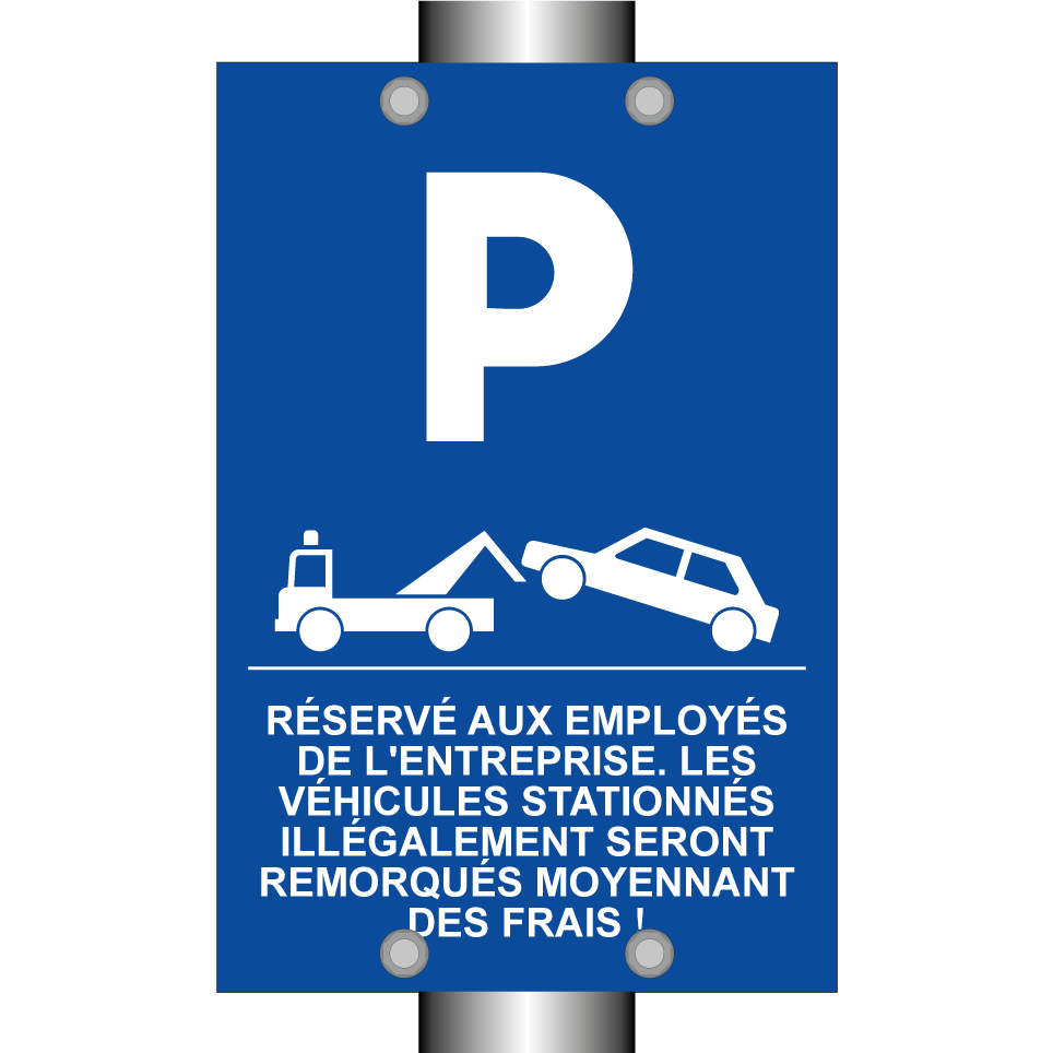 Réservé aux employés de l'entreprise. Les véhicules stationnés illégalement seront remorqués moyennant des frais !