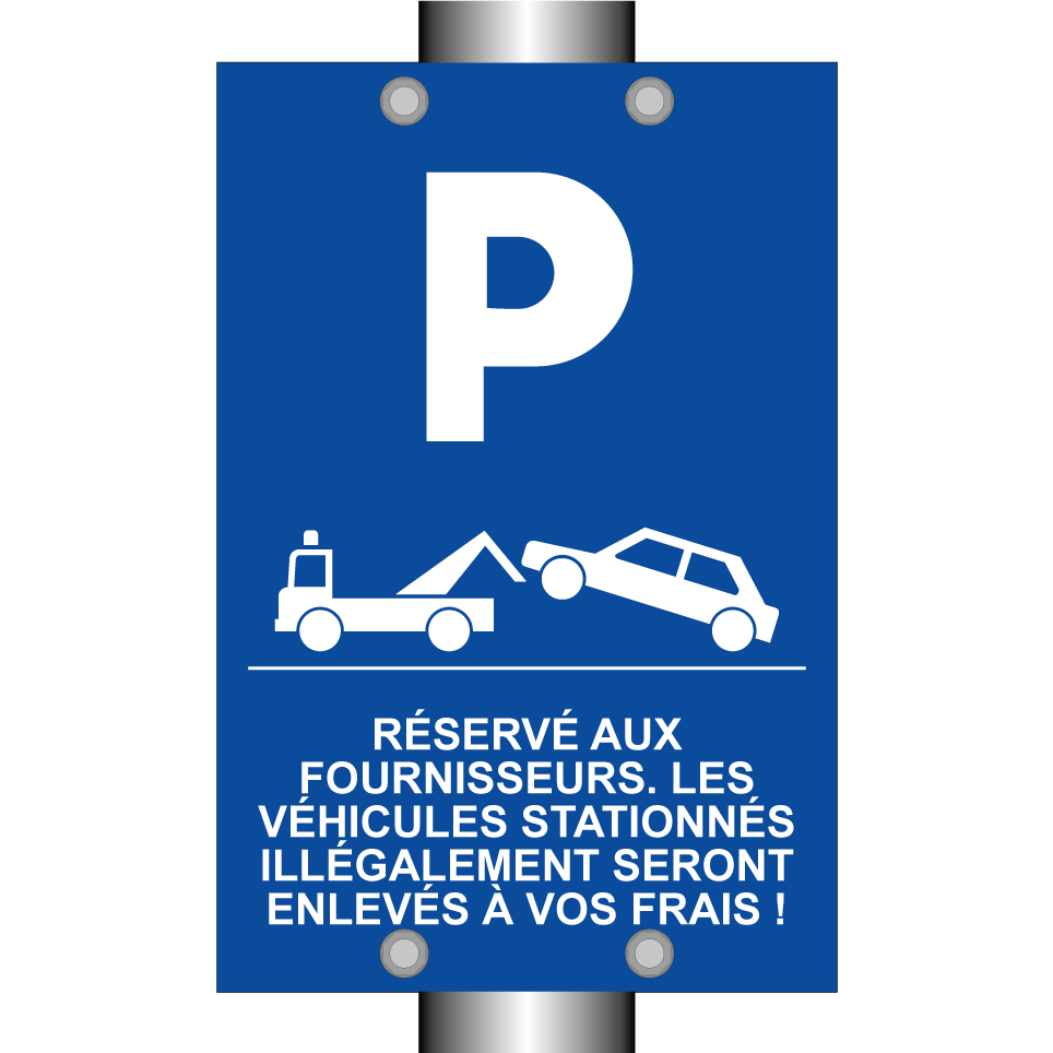 Réservé aux fournisseurs. Les véhicules stationnés illégalement seront enlevés à vos frais !