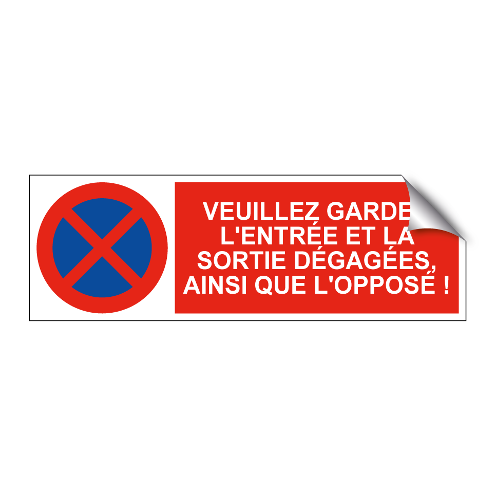 Veuillez garder l'entrée et la sortie dégagées, ainsi que l'opposé !