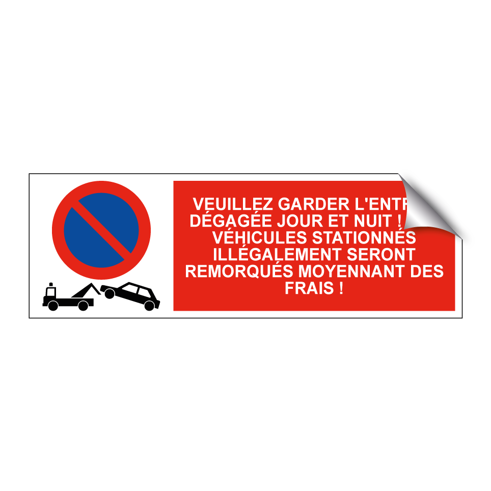 Veuillez garder l'entrée dégagée jour et nuit ! Les véhicules stationnés illégalement seront remorqués moyennant des frais !