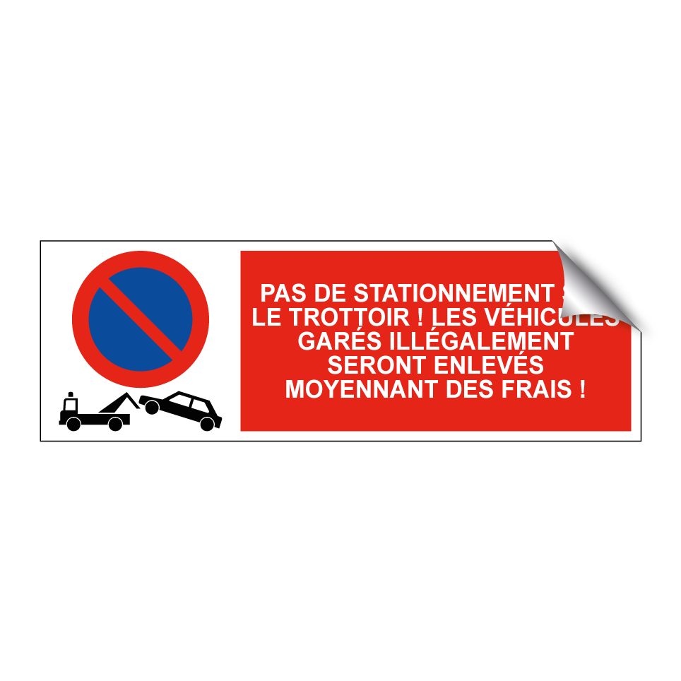 Pas de stationnement sur le trottoir ! Les véhicules garés illégalement seront enlevés moyennant des frais !