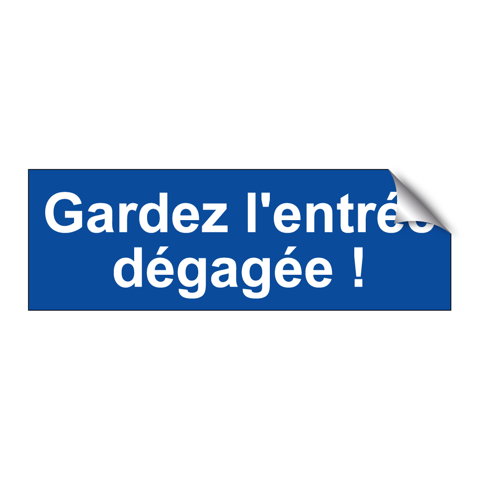 Gardez l'entrée dégagée !