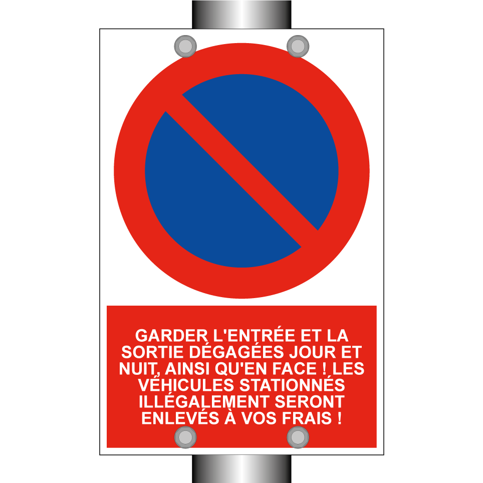 Garder l'entrée et la sortie dégagées jour et nuit, ainsi qu'en face ! Les véhicules stationnés illégalement seront enlevés à vos frais !