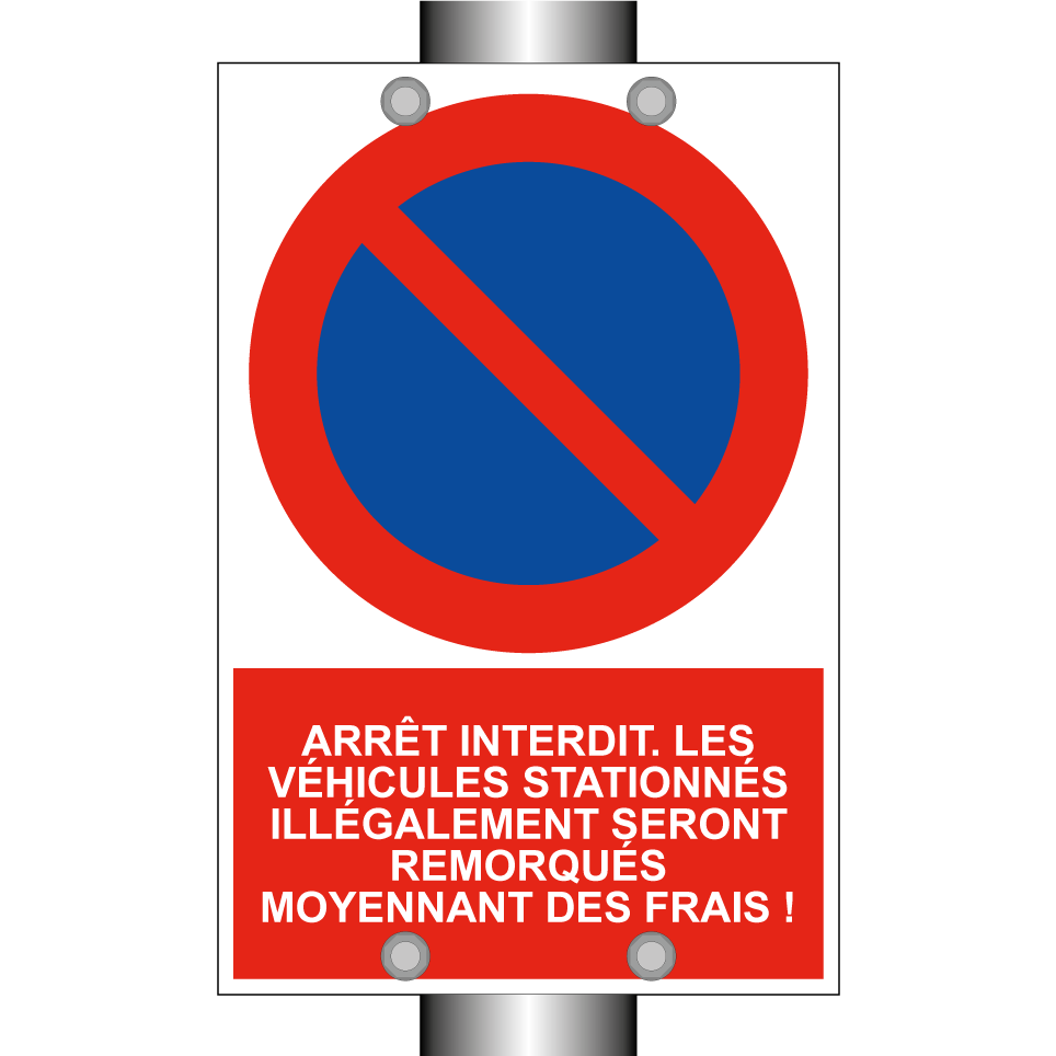 Arrêt interdit. Les véhicules stationnés illégalement seront remorqués moyennant des frais !