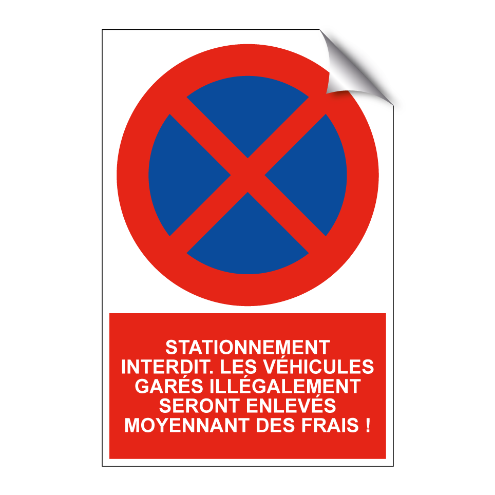 Stationnement interdit. Les véhicules garés illégalement seront enlevés moyennant des frais !