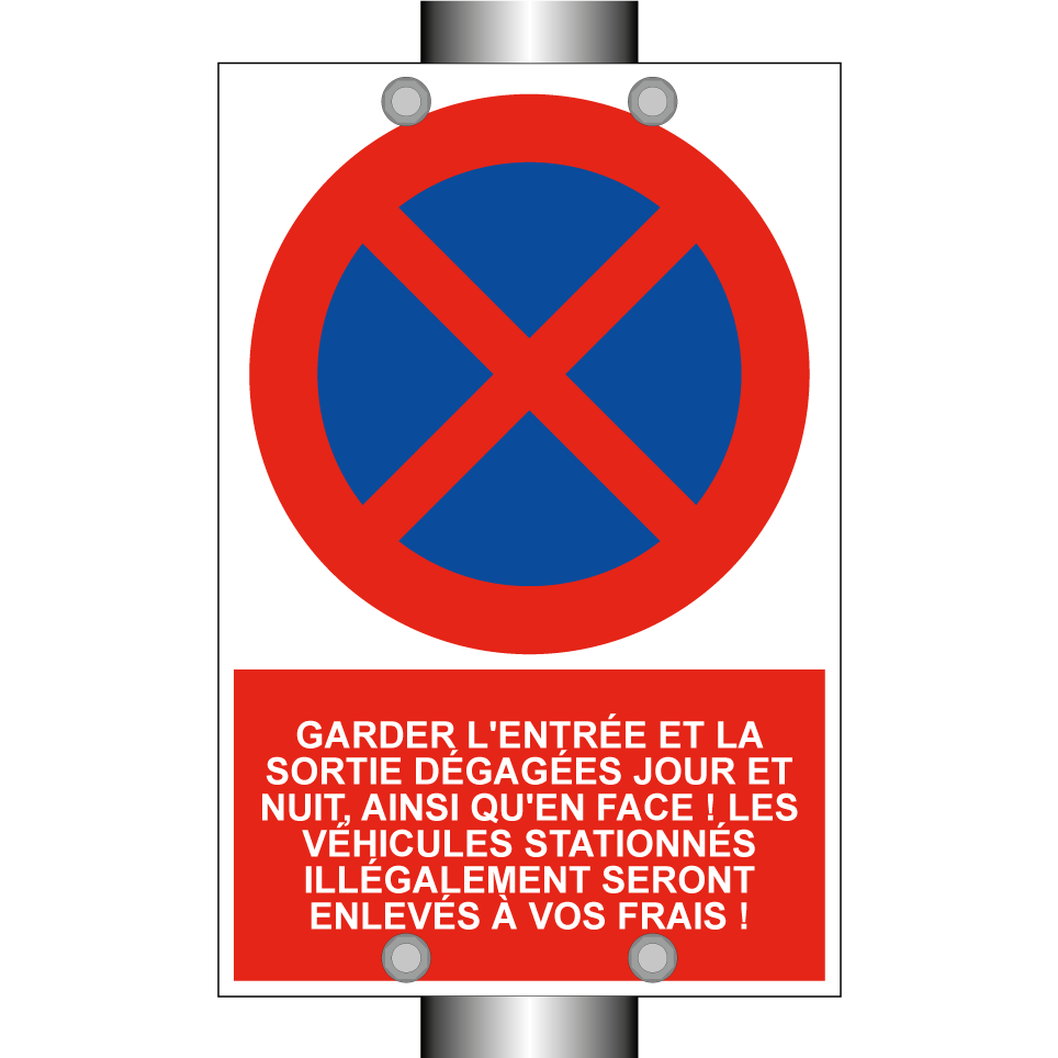 Garder l'entrée et la sortie dégagées jour et nuit, ainsi qu'en face ! Les véhicules stationnés illégalement seront enlevés à vos frais !
