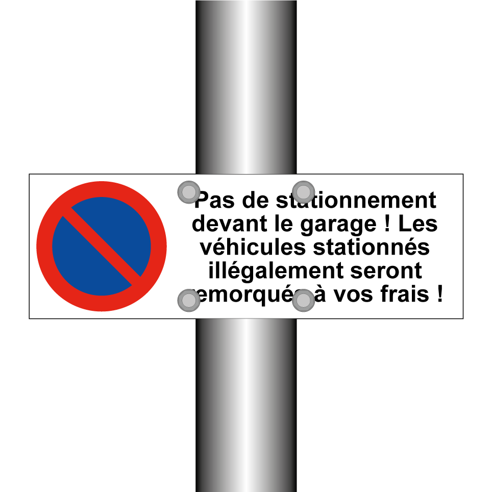 Pas de stationnement devant le garage ! Les véhicules stationnés illégalement seront remorqués à vos frais !