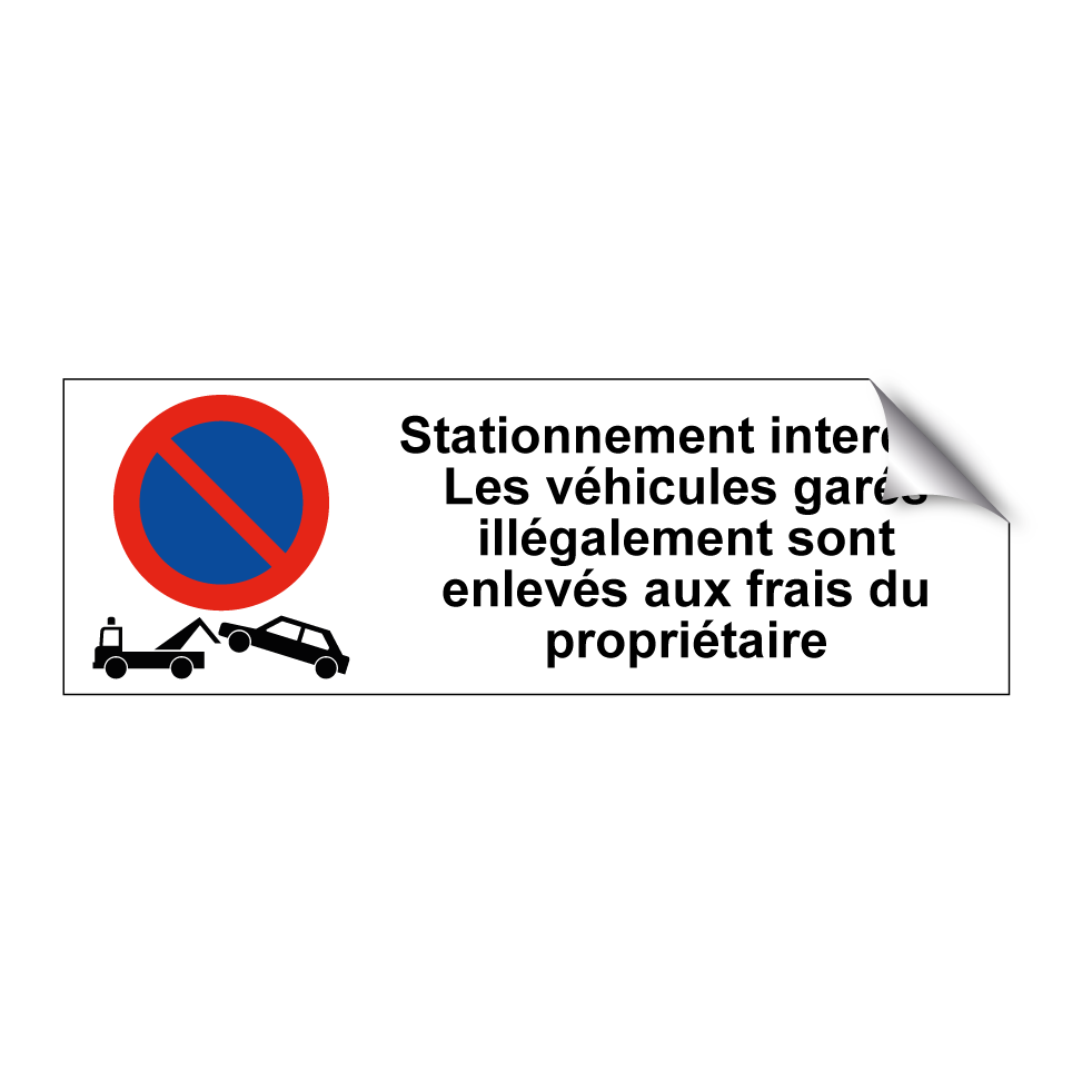 Stationnement interdit ! Les véhicules garés illégalement sont enlevés aux frais du propriétaire