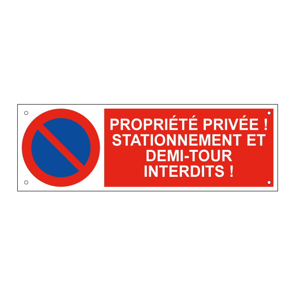 Propriété privée ! Stationnement et demi-tour interdits !