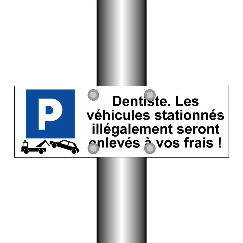 Dentiste. Les véhicules stationnés illégalement seront enlevés à vos frais !