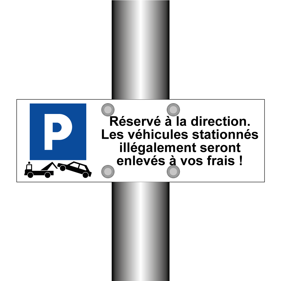 Réservé à la direction. Les véhicules stationnés illégalement seront enlevés à vos frais !