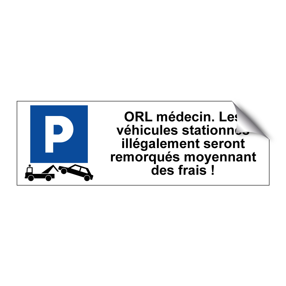 ORL médecin. Les véhicules stationnés illégalement seront remorqués moyennant des frais !