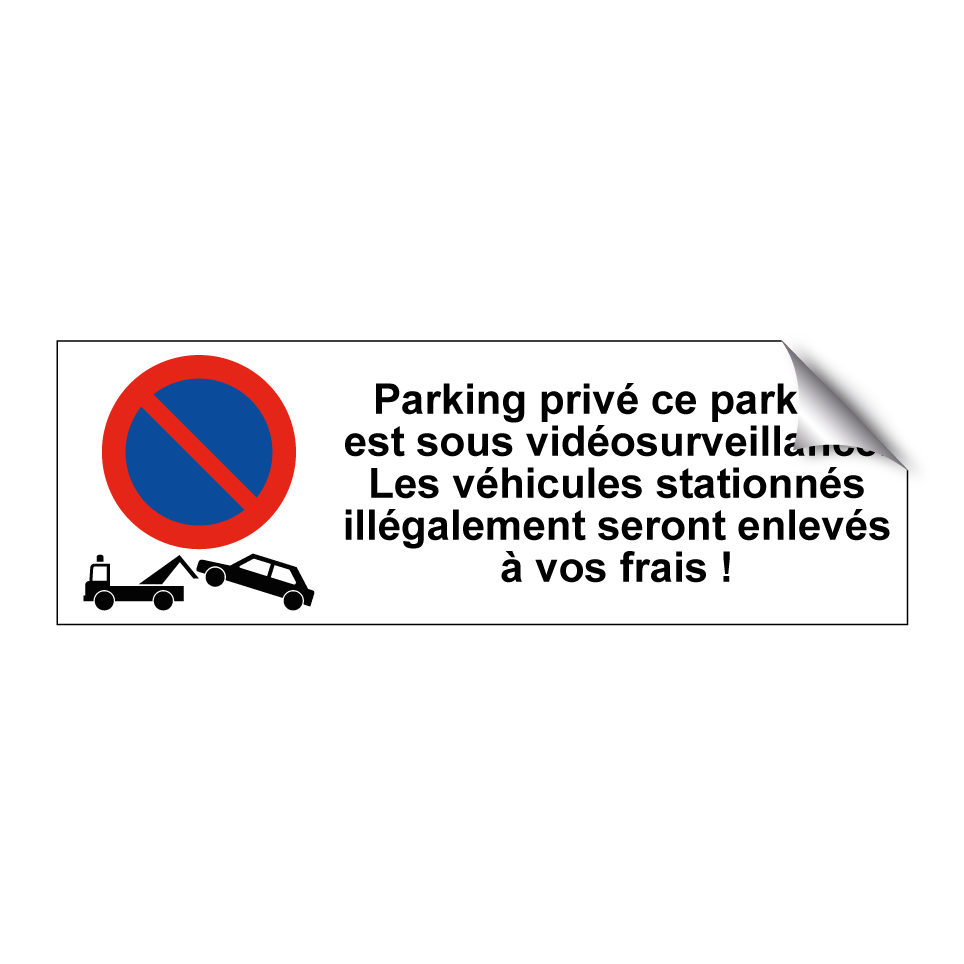 Parking privé ce parking est sous vidéosurveillance. Les véhicules stationnés illégalement seront enlevés à vos frais !