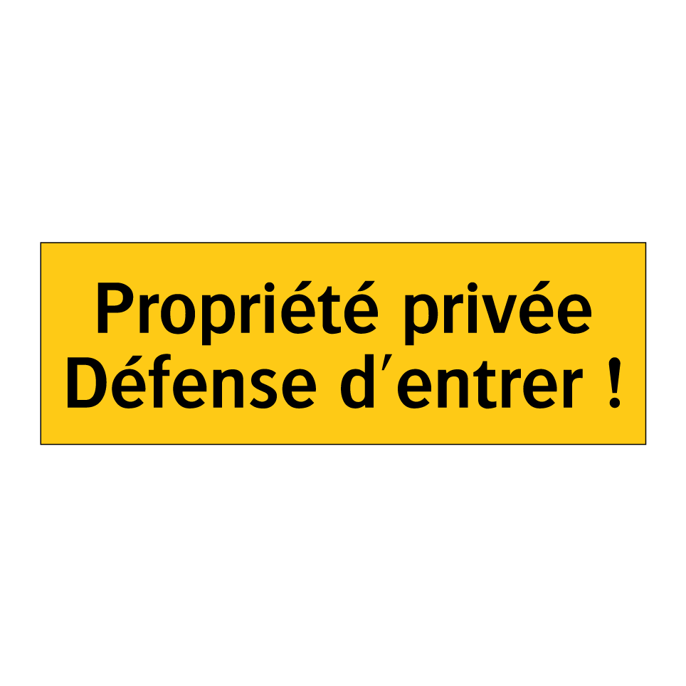 Propriété privée Défense d'entrer !
