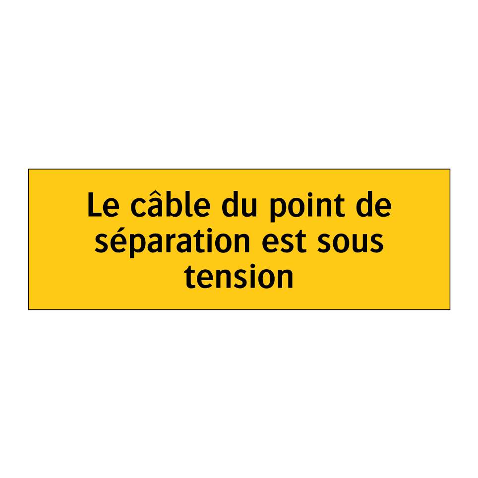Le câble du point de séparation est sous tension