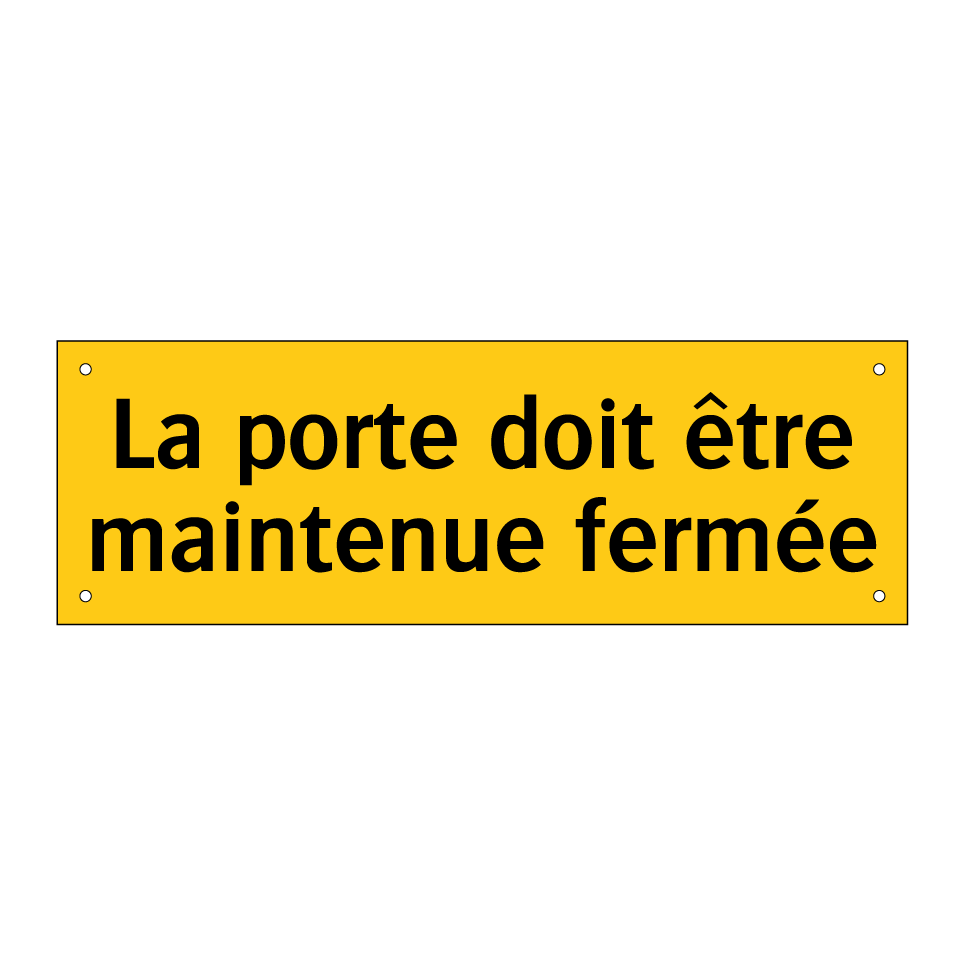 La porte doit être maintenue fermée