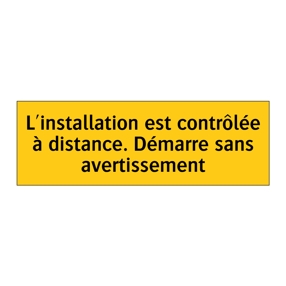 L'installation est contrôlée à distance. Démarre sans avertissement
