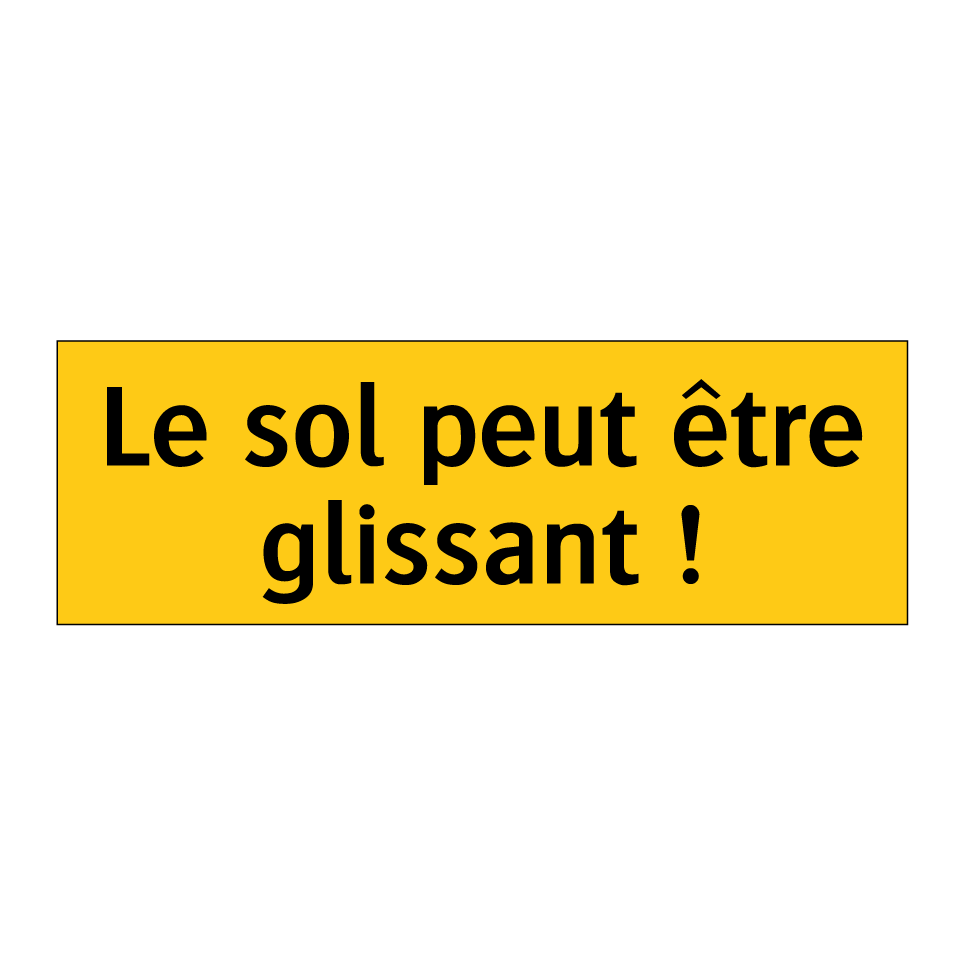 Le sol peut être glissant !
