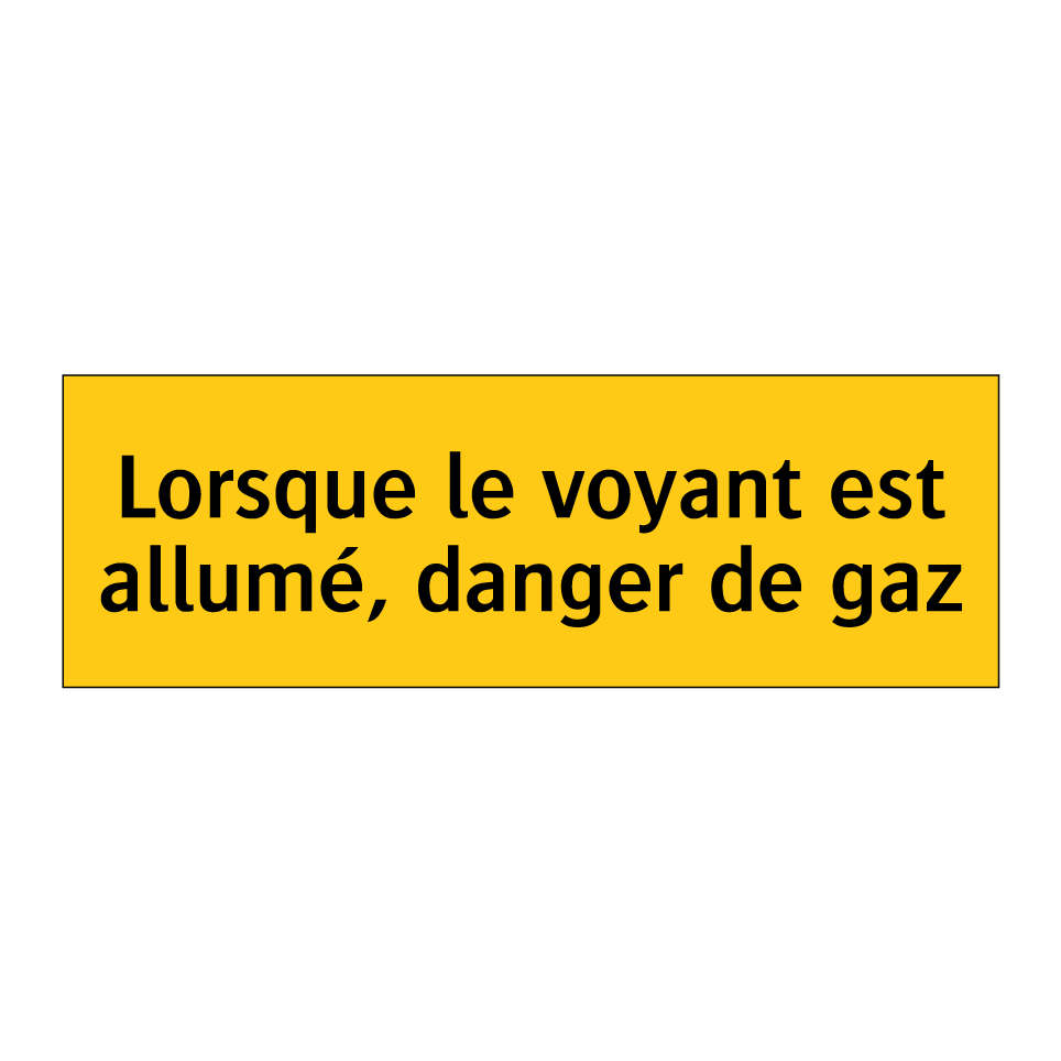 Lorsque le voyant est allumé, danger de gaz