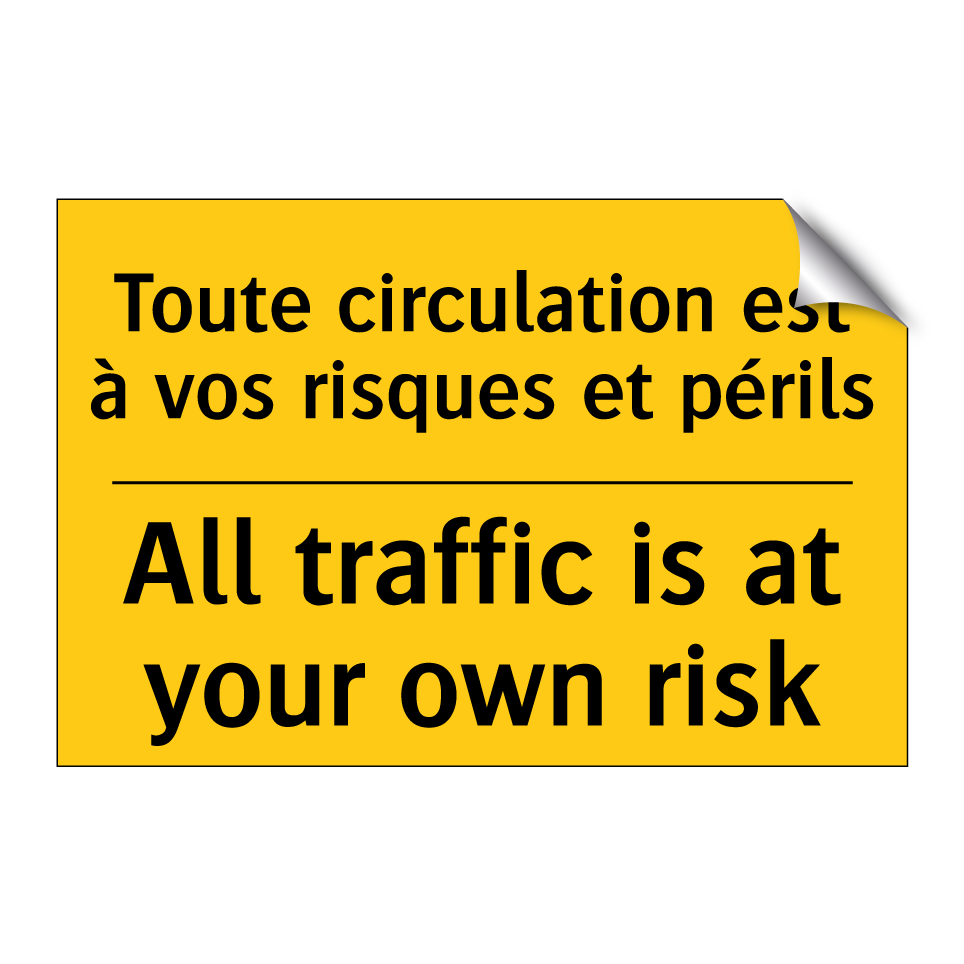Toute circulation est à vos risques /.../ - All traffic is at your own risk /.../