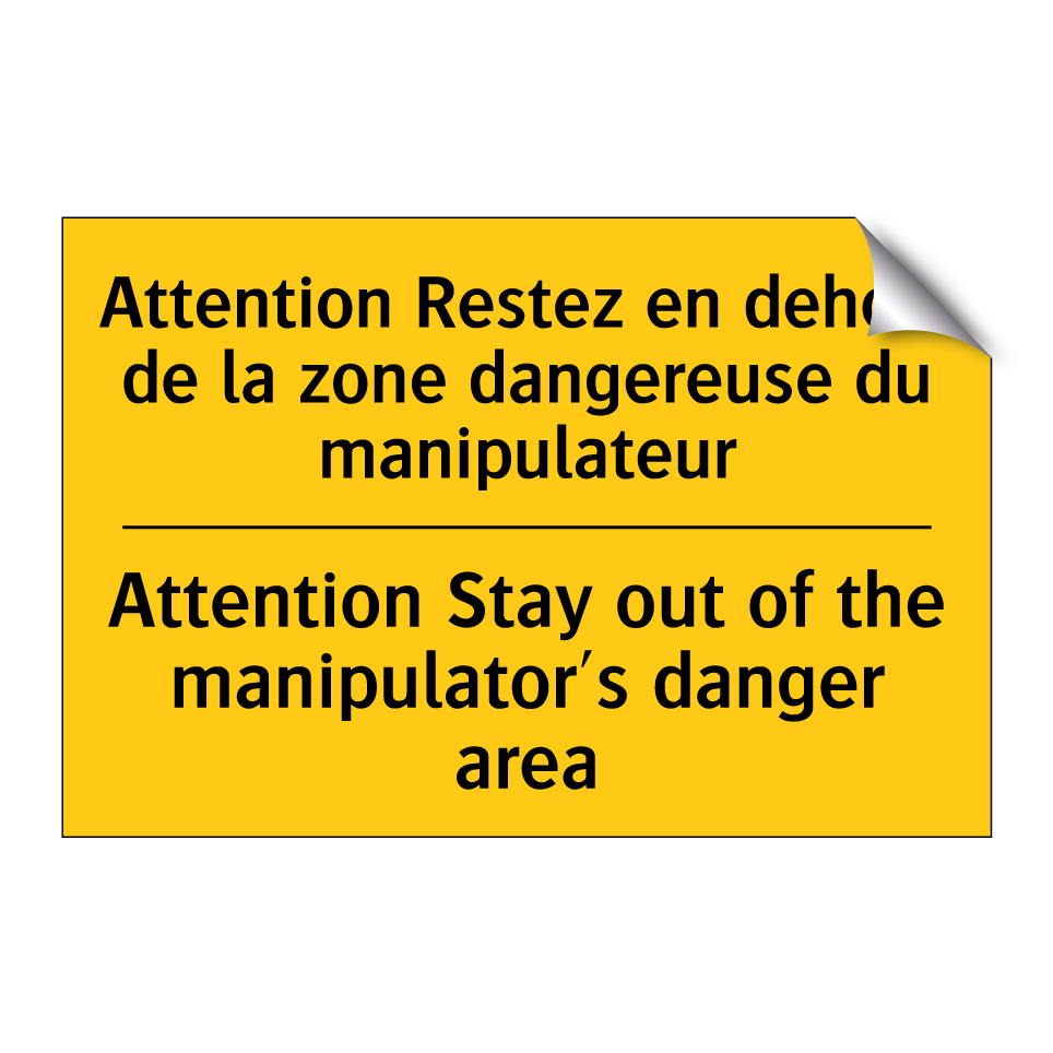 Attention Restez en dehors de /.../ - Attention Stay out of the manipulator's /.../
