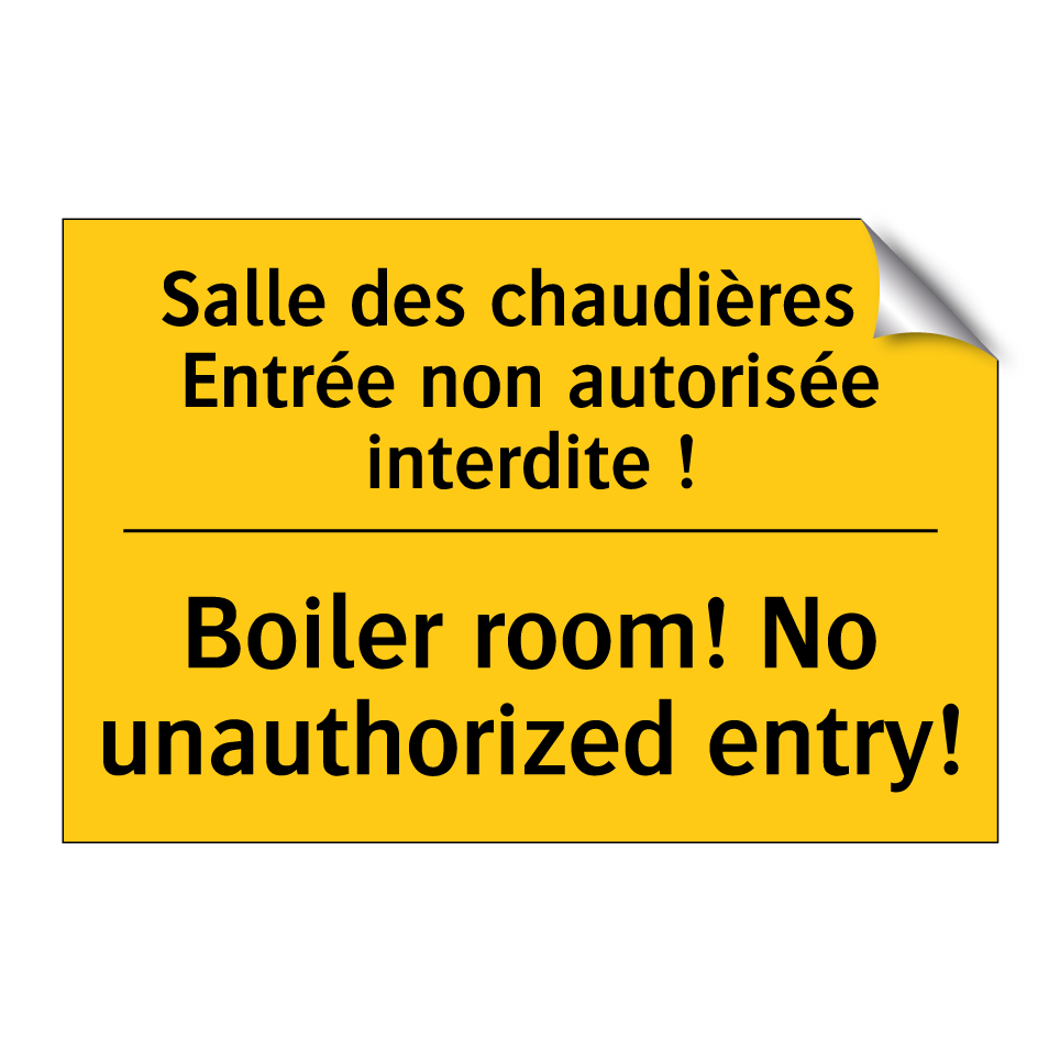 Salle des chaudières ! Entrée /.../ - Boiler room! No unauthorized entry! /.../