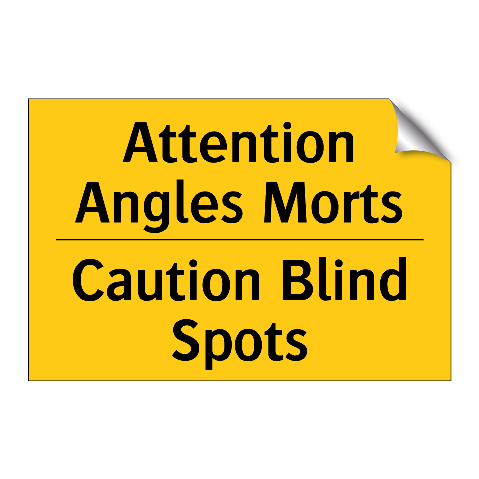 Attention Angles Morts - Caution Blind Spots
