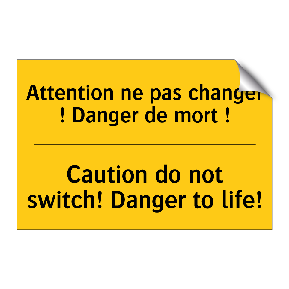 Attention ne pas changer ! Danger /.../ - Caution do not switch! Danger /.../