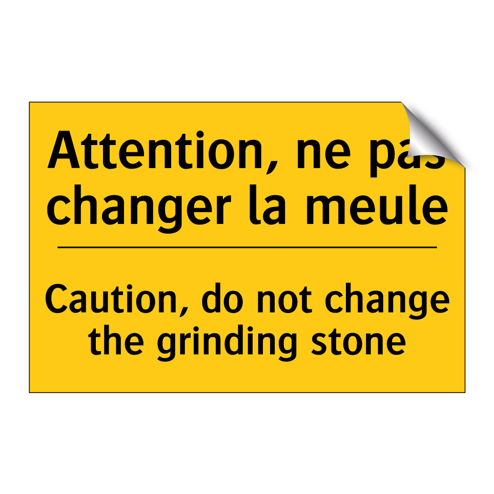 Attention, ne pas changer la meule /.../ - Caution, do not change the grinding /.../