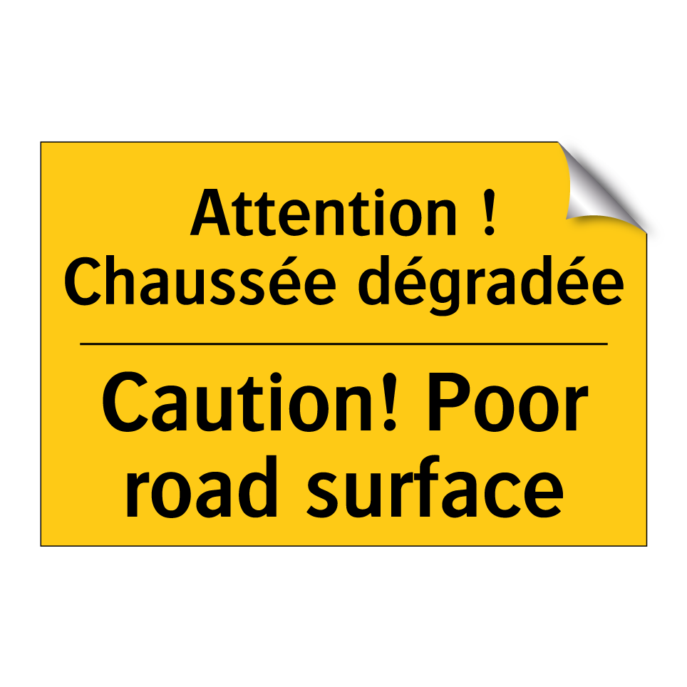 Attention ! Chaussée dégradée - Caution! Poor road surface