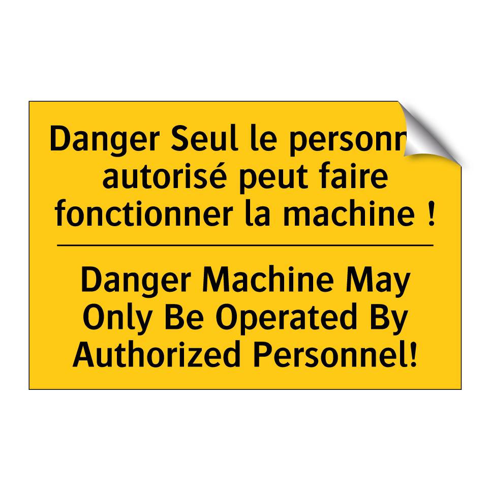 Danger Seul le personnel autorisé /.../ - Danger Machine May Only Be Operated /.../