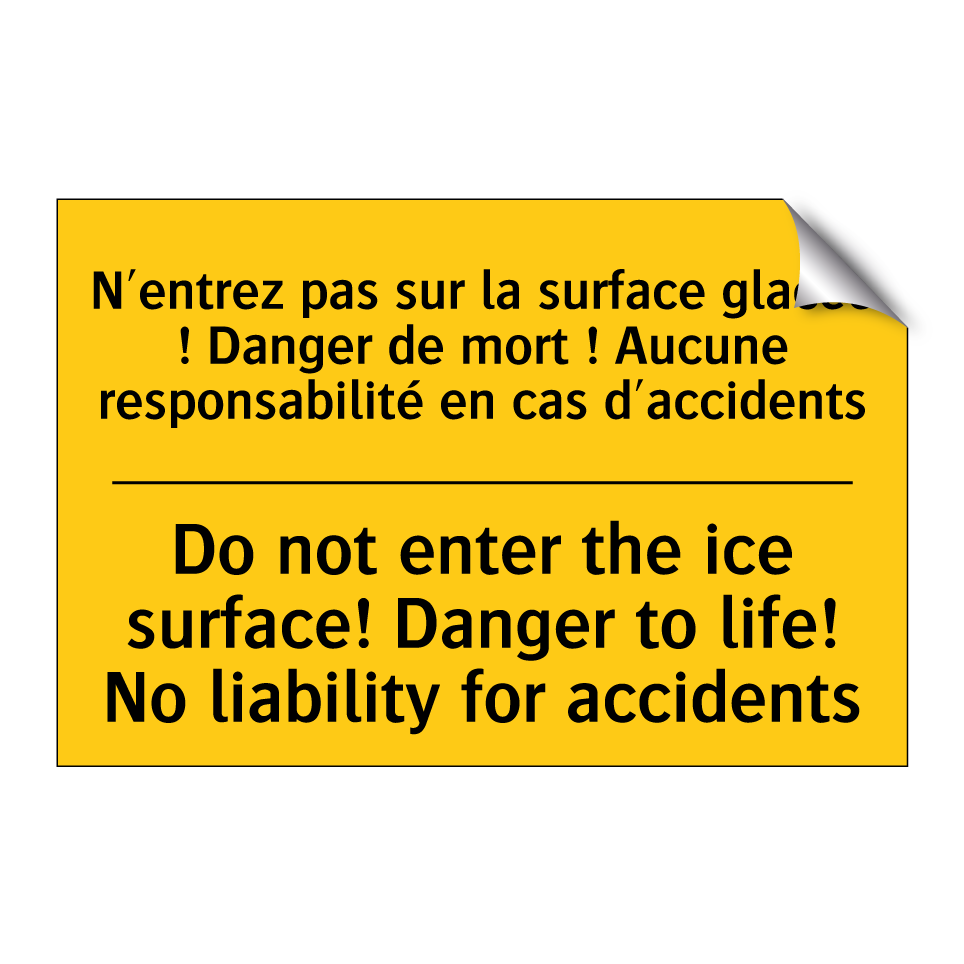 N'entrez pas sur la surface glacée /.../ - Do not enter the ice surface! /.../