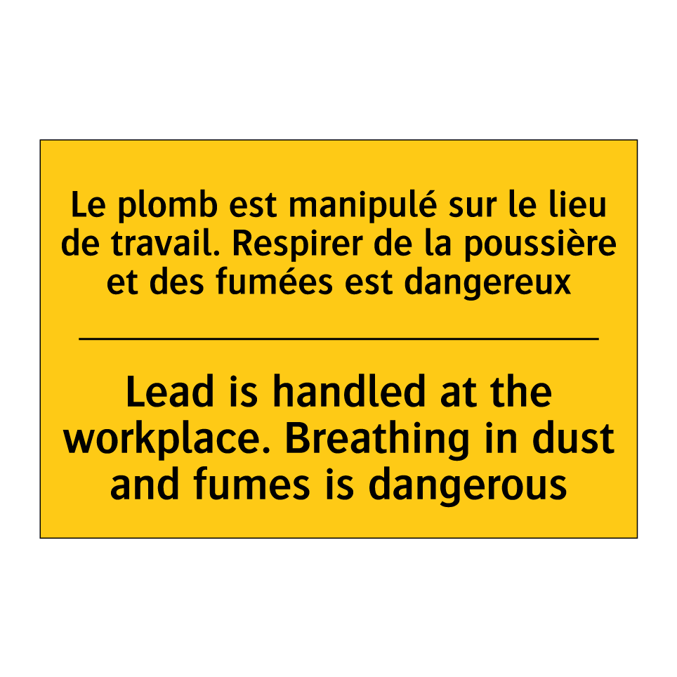 Le plomb est manipulé sur le lieu /.../ - Lead is handled at the workplace. /.../