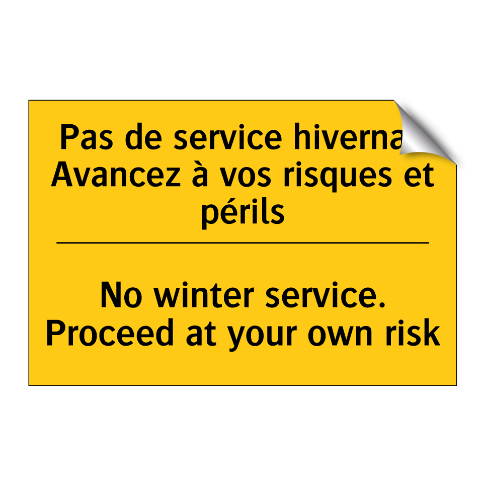 Pas de service hivernal. Avancez /.../ - No winter service. Proceed at /.../