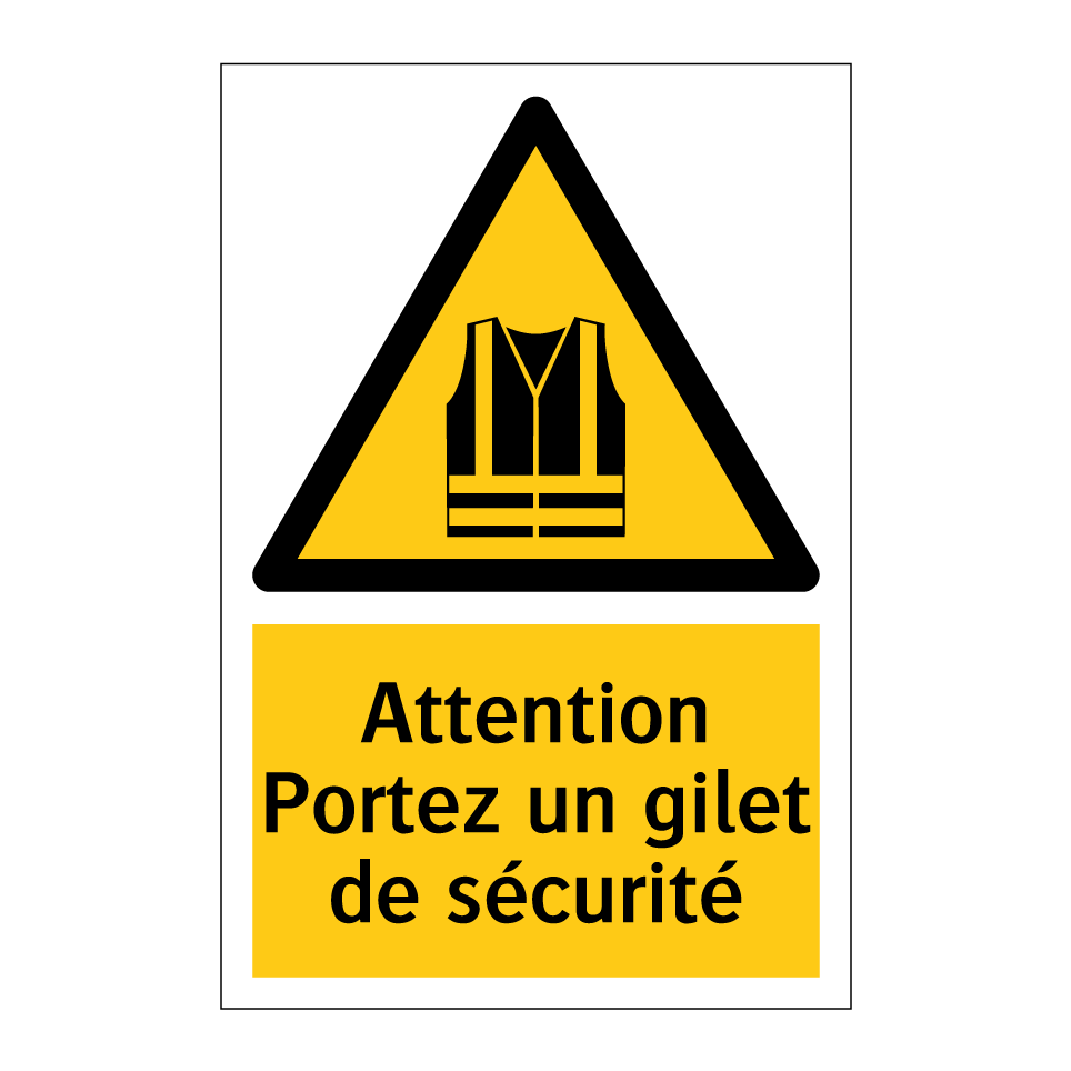 Attention Portez un gilet de sécurité