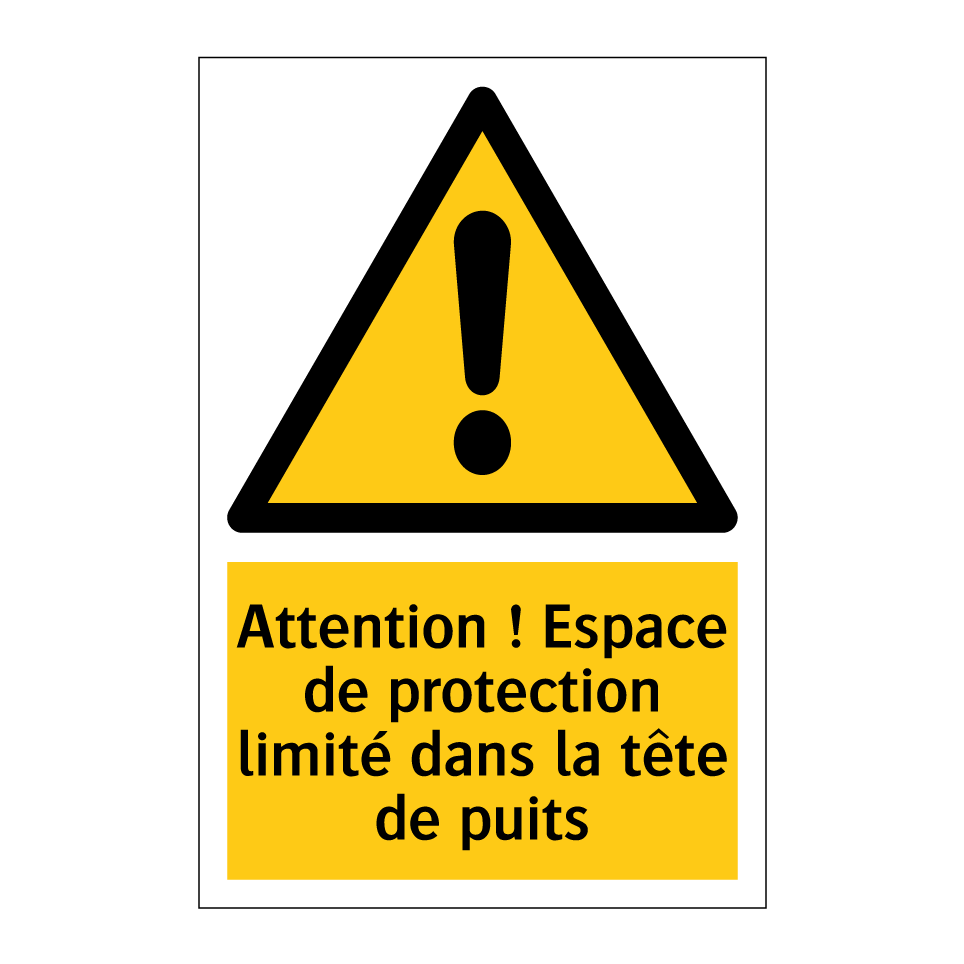 Attention ! Espace de protection limité dans la tête de puits
