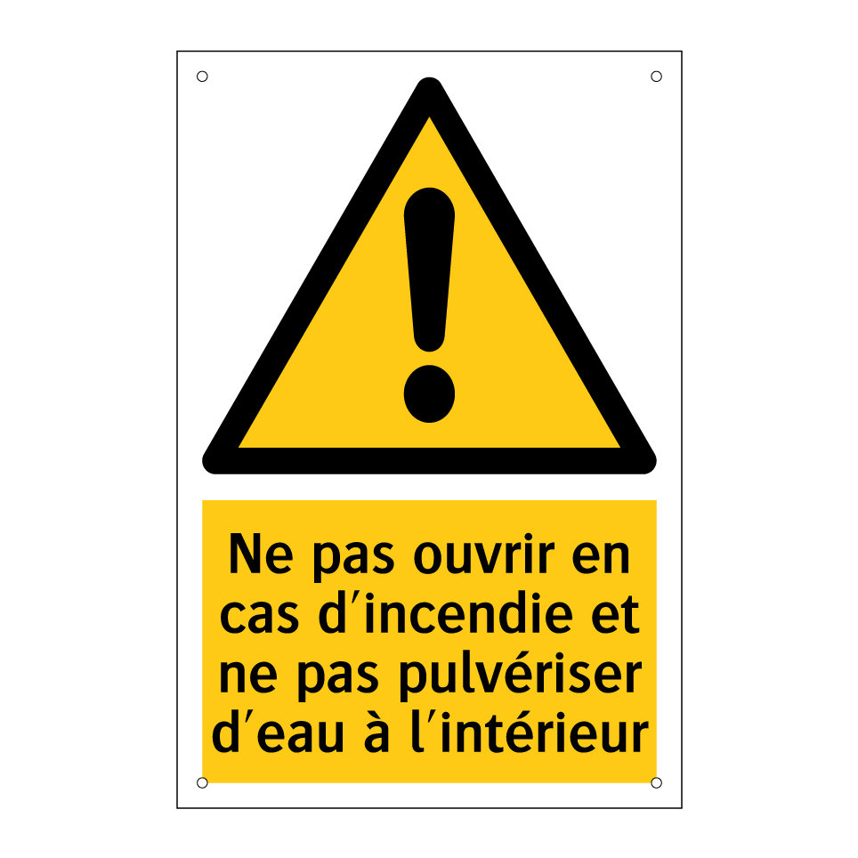Ne pas ouvrir en cas d'incendie et ne pas pulvériser d'eau à l'intérieur