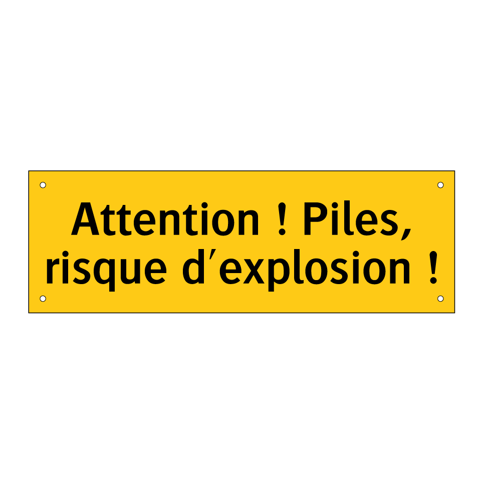 Attention ! Piles, risque d'explosion !