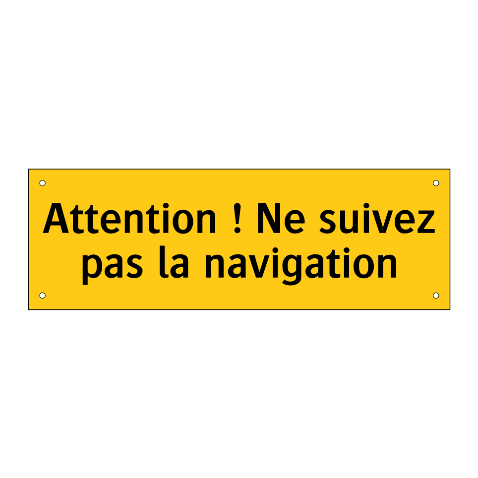 Attention ! Ne suivez pas la navigation
