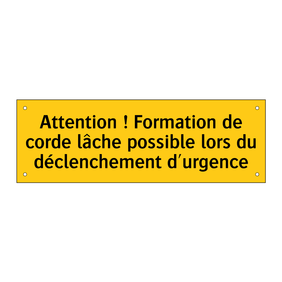 Attention ! Formation de corde lâche possible lors du déclenchement d'urgence