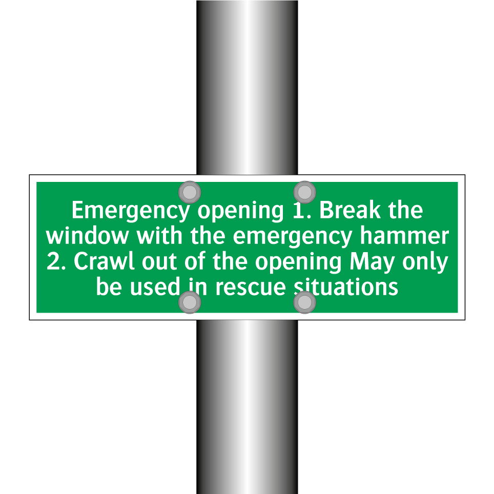 Emergency opening 1. Break the window with the emergency hammer 2. Crawl out of the opening May only be used in rescue situations