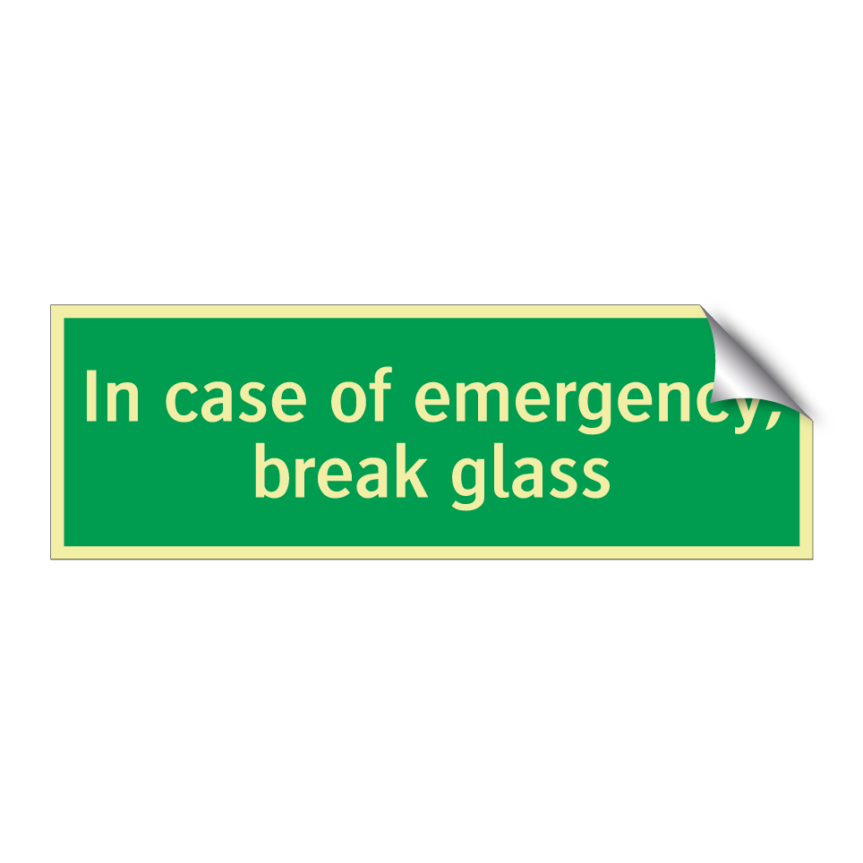 In case of emergency, break glass