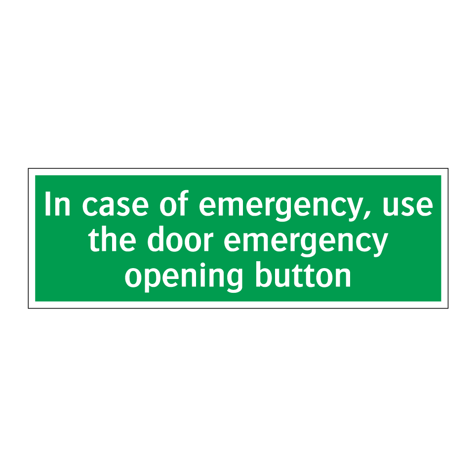 In case of emergency, use the door emergency opening button