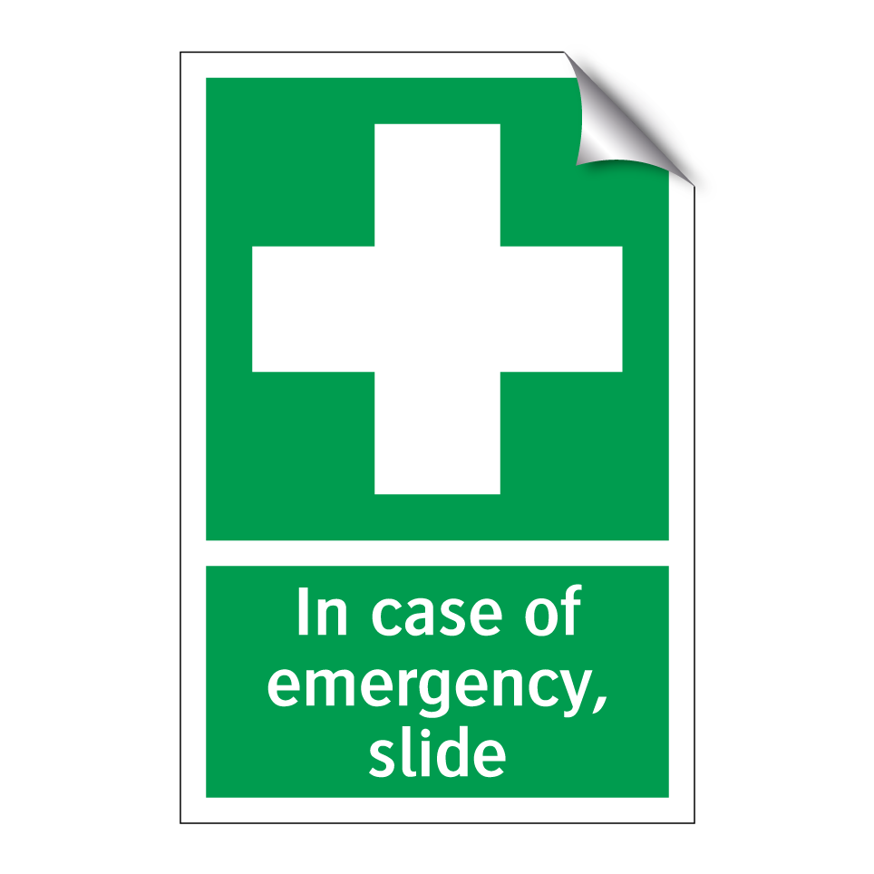 In case of emergency, slide