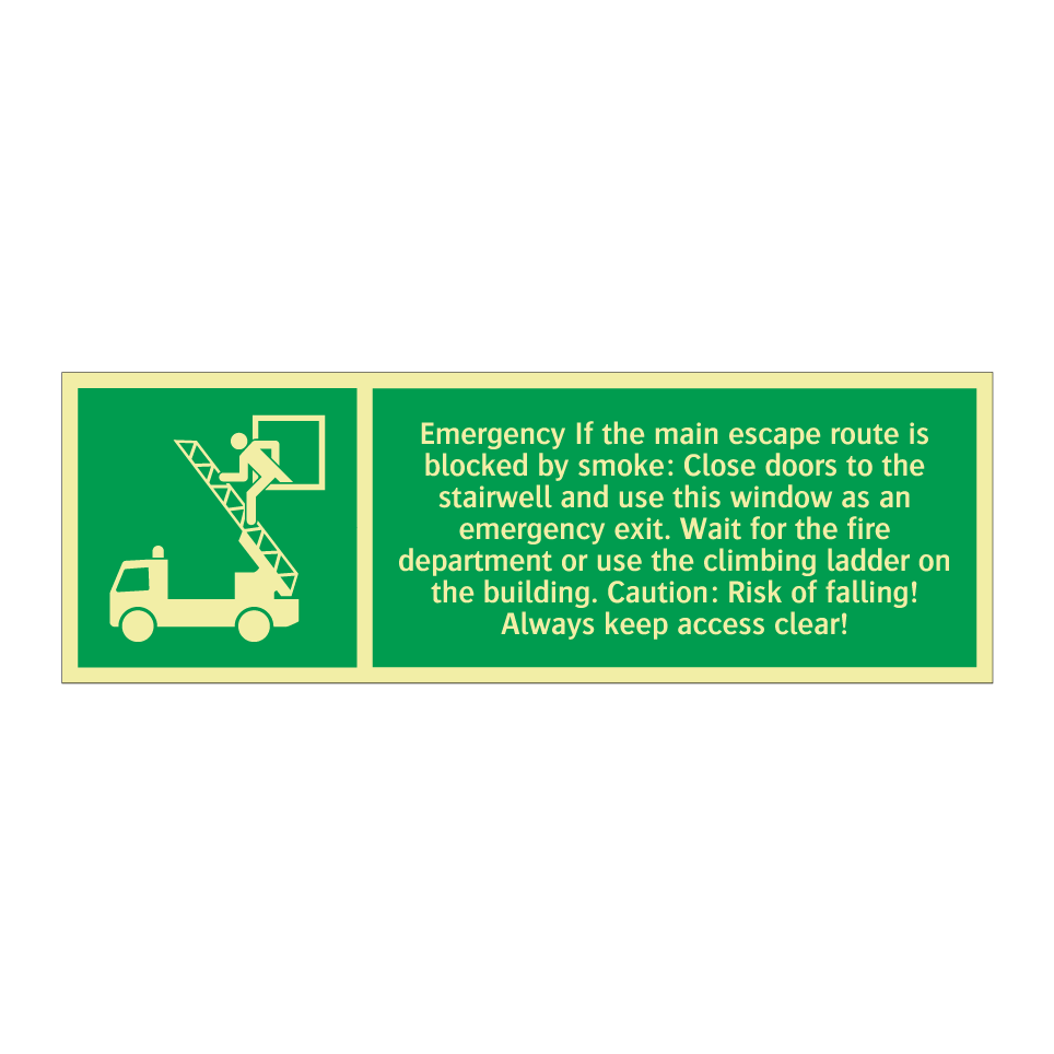 Emergency If the main escape route is blocked by smoke: Close doors to the stairwell and use this window as an emergency exit. Wait for the fire department or use the climbing ladder on the building. Caution: Risk of falling! Always keep access clear!